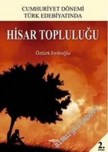 Cumhuriyet Dönemi Türk Edebiyatında Hisar Topluluğu -         2007