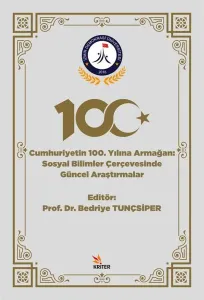 Cumhuriyetin 100. Yılına Armağan;Sosyal Bilimler Çerçevesinde Güncel Araştırmalar