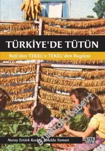 Türkiye'de Tütün: Reji'den TEKEL'e, TEKEL'den Bugüne -         2013