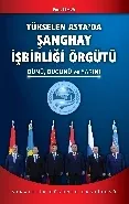 Yükselen Asya'da Şanghay İşbirliği Örgütü Dünü ,Bugünü ve Yarını