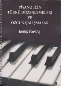 Piyano İçin Türkü Düzenlemeleri ve Özgün Çalışmalar
