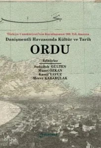 Türkiye Cumhuriyeti’nin Kuruluşunun 100. Yılı Anısına Danişmentli Havzasında Kültür ve Tarih Ordu