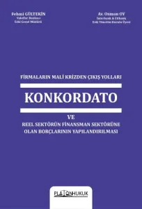 Firmaların Mali Krizinden Çıkış Yolları Konkordato Ve Reel Sektörün Finansman Sektörüne Olan Borçlarının Yapılandırılması