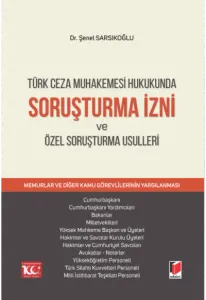 Türk Ceza Muhakemesi Hukukunda Soruşturma İzni ve Özel Soruşturma Usulleri