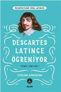 Descartes - Latince Öğreniyor; Felsefecilere Özel Latince
