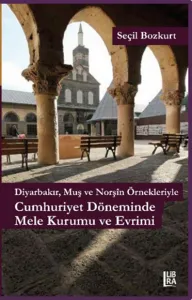 Diyarbakır, Muş ve Norşin Örnekleriyle Cumhuriyet Döneminde Mele Kurumu ve Evrimi