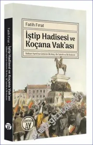 İştip Hadisesi ve Koçana Vak'ası : Balkan Harbi'ne Götüren İlk Ateş, İlk Tahrik ve İlk Kıvılcım -         2023