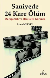 Saniyede 24 Kare Ölüm; Durağanlık ve Hareketli Görüntü