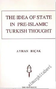The Idea of State In Pre - Islamic Turkish Thought -         2004