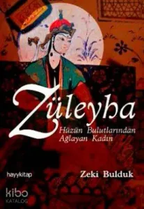 Züleyha; Hüznün Bulutlarında Ağlayan Kadın
