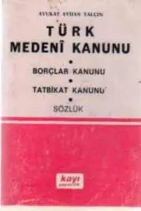 Türk Medeni Kanunu / Borçlar Kanunu / Tatbikat Kanunu