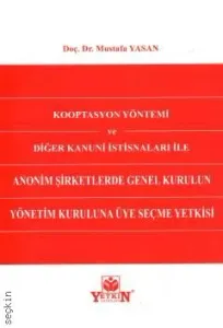 Kooptasyon Yöntemi ve Diğer Kanuni İstisnaları ile Anonim Şirketlerde Genel Kurulun Yönetim Kuruluna Üye Seçme Yetkisi