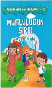 Ailemle Mini Mini Hikayeler-10 Mutluluğun Sırrı