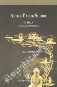 Altun Yaruk Sudur (6. Kitap): Karşılaştırmalı Metin Yayını -         2012