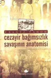 Cezayir Bağmsızlık Savaşının Anatomisi