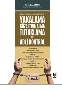 Yakalama Gözaltına Alma Tutuklama ve Adli Kontrol