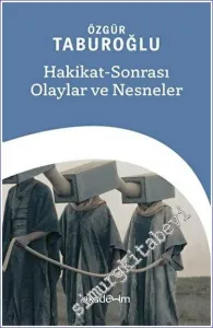 Hakikat Sonrası Olaylar ve Nesneler -         2023