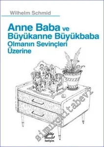 Anne Baba ve Büyükanne Büyükbaba Olmanın Sevinçleri Üzerine -