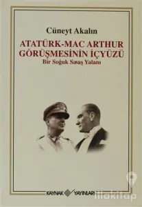 Atatürk-Mac Arthur Görüşmesinin İçyüzü