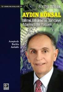 Aydın Köksal Bilime Bilişime ve Türkçeye Adanmış Bir Yaşam İz Bır.8