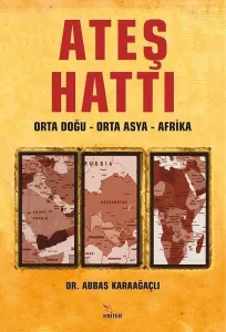 Ateş Hattı: Orta Doğu – Orta Asya – Afrika