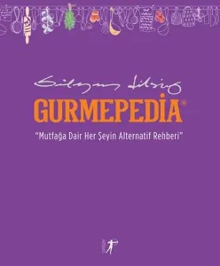 Gurmepedia - Mutfağa Dair Her Şeyin Alternatif Rehberi (Ciltli)