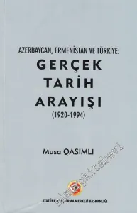 Azerbaycan Ermenistan ve Türkiye: Gerçek Tarih Arayışı (1920 - 1994) -        2019