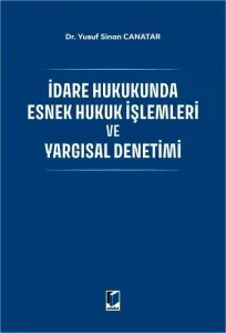 İdare Hukukunda Esnek Hukuk İşlemleri ve Yargısal Denetimi