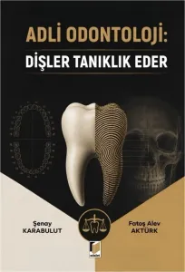 Adli Odontoloji: Dişler Tanıklık Eder