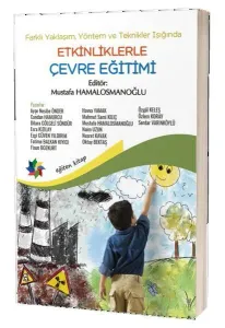 Farklı Yaklaşım, Yöntem ve Teknikler Işığında Etkinliklerle Çevre Eğitimi