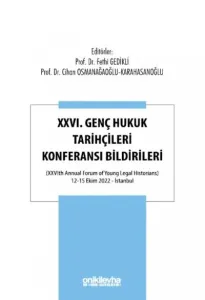 XXVI. Genç Hukuk Tarihçileri Konferansı Bildirileri