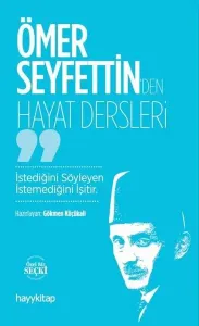 Ömer Seyfettin’den Hayat Dersler