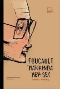 Foucault Hakkında Her Şey