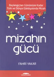Mizahın Gücü; Başlangıçtan Günümüze Kadar Türk ve Dünya Edebiyatında Mizah