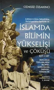 İslamda Bilimin Yükselişi ve Çöküşü 827-1107