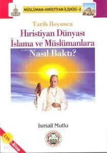Tarih Boyunca  Hristiyan Dünyası İslama ve Müslümanlara Nasıl Baktı?