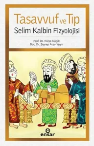 Tasavvuf ve Tıp; Selim Kalbin Fizyolojisi