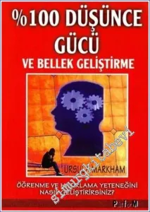 % 100 Düşünce Gücü ve Bellek Geliştirme: Öğrenme ve Hatırlama Yeteneğini Nasıl Geliştirirsiniz -        2001