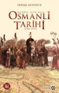 Herkes İçin Kısa Osmanlı Tarihi 1302 1922