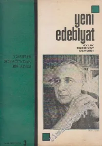 Yeni Edebiyat Aylık Edebiyat Dergisi - Dosya: “Garipler Sokağı”ndan Bir Adam - Sayı: 3  2    Ocak