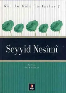 Gül İle Gülü Tartanlar 2 - Seyyid Nesîmî