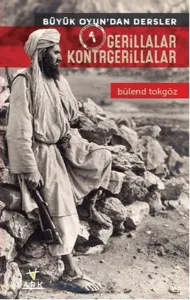 Gerillalar Kontrgerillalar; Büyük Oyun'dan Dersler 1