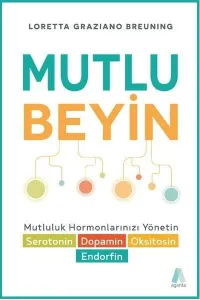 Mutlu Beyin ; Mutluluk Hormonlarınızı Yönetin
