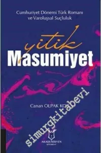 Yitik Masumiyet : Cumhuriyet Dönemi Türk Romanı ve Varoluşsal Suçluluk -         2020