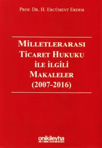 Milletlerarası Ticaret Hukuku İle İlgili Makaleler ( 2007 - 2016 )