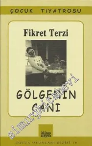 Gölgenin Canı: 09-12 Yaş Grubu İçin Müzikli Çocuk Güldürüsü -         2007