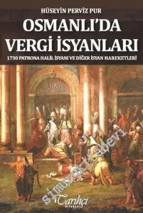 Osmanlı'da Vergi İsyanları : 1730 Patrona Halil İsyanı ve Diğer İsyan Hareketleri -