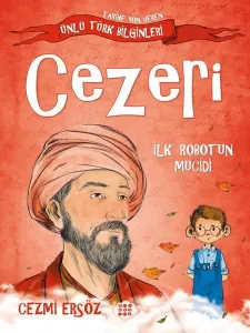 Cezeri - İlk Robotun Mucidi;Tarihe Yön Veren Türk Bilginler