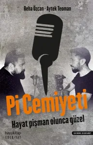 Pi Cemiyeti; Hayat Pişman Olunca Güzel