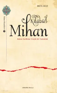 Kitâbü’l-Mihan İslam Tarihine Trajik Bir Yolculuk